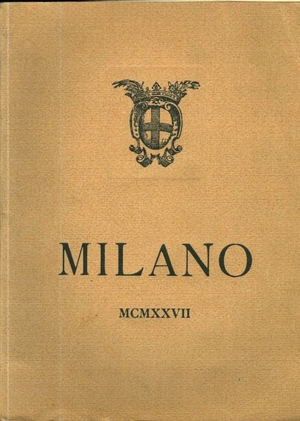 Milano: storia, arte, scienza, economia, igiene, servizi pubblici, statistica, amministrazione.