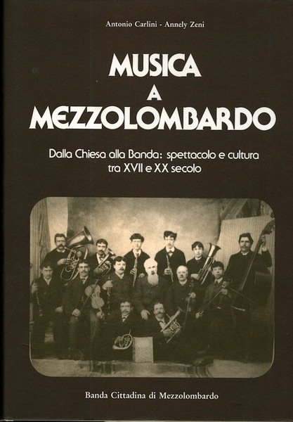 Musica a Mezzolombardo: Dalla Chiesa alla banda: spettacolo e cultura …