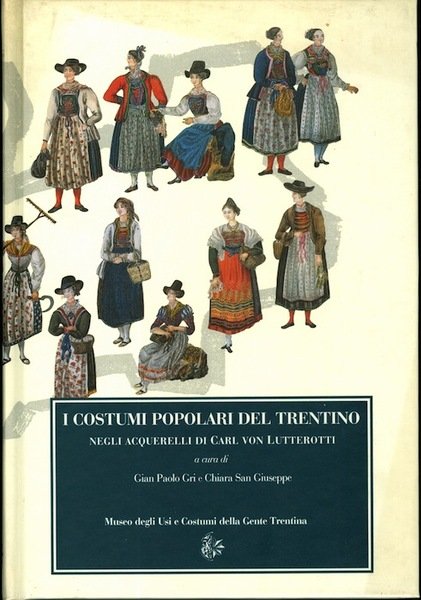 I costumi popolari del Trentino negli acquerelli di Carl von …
