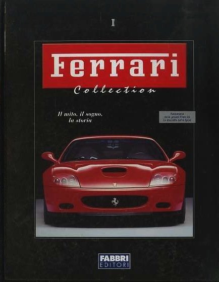 Ferrari collection: il mito, il sogno, la storia.