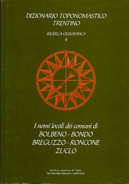 Dizionario toponomastico trentino: ricerca geografica 4, i nomi locali dei …