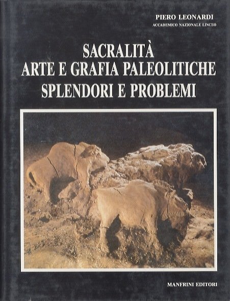 SacralitÃ , arte e grafia paleolitiche: splendori e problemi.