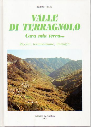 Valle di Terragnolo: cara mia terra.: ricordi, testimonianze, immagini.