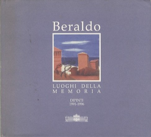 Beraldo: luoghi della memoria: dipinti 1991-1996.