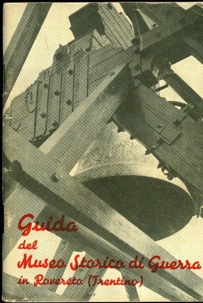 Guida del Museo storico italiano di guerra di Rovereto (Trentino).