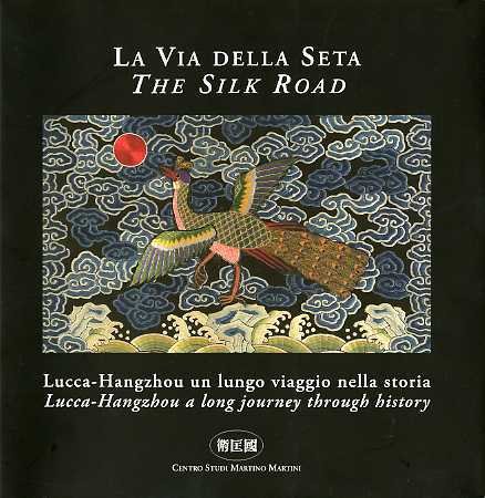 La Via della Seta: Lucca-Hangzhou: un lungo viaggio nella storia. …