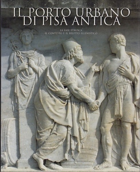 Il porto urbano di Pisa antica: la fase etrusca, il …