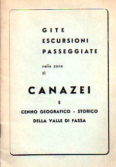 Gite escursioni passeggiate nella zona di Canazei e cenno geografico-storico …