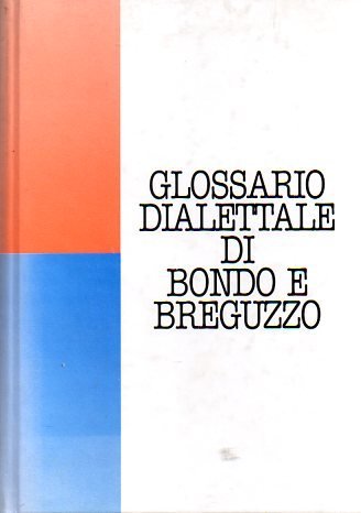 Glossario dialettale di Bondo e Breguzzo.