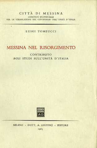 Messina nel Risorgimento: contributo agli studi sull'UnitÃ d'Italia.