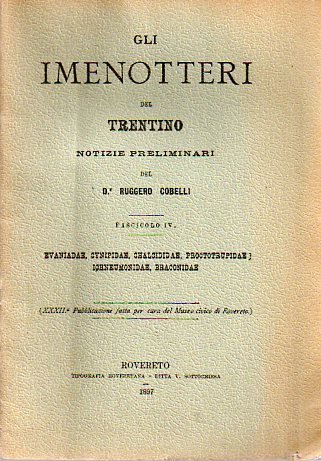 Gli imenotteri del Trentino: Notizie preliminari. Fasc. IV (evanidae, cynipidae, …