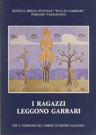 I ragazzi leggono Garbari: catalogo della mostra allestita in occasione …