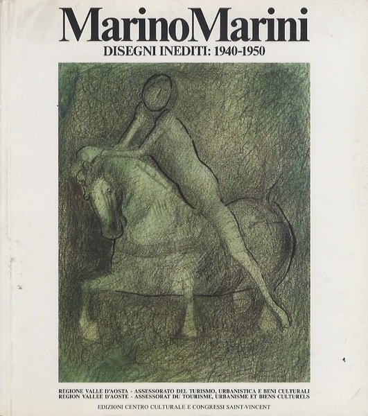 Marino Marini: disegni inediti: 1940-1950 = Dessins inedits 1940-1950: Aosta, …