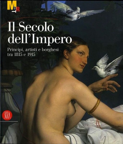 Il secolo dell'Impero: principi, artisti e borghesi tra 1815 e …