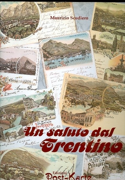 Un saluto dal Trentino: cartoline 1885-1954.