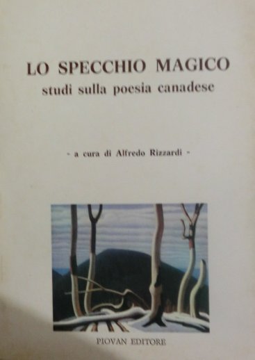 Lo specchio magico: studi sulla poesia canadese.