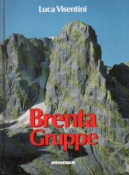 Brenta Gruppe: Wanderungen und Normalwege auf die wichtigsten Gipfel.