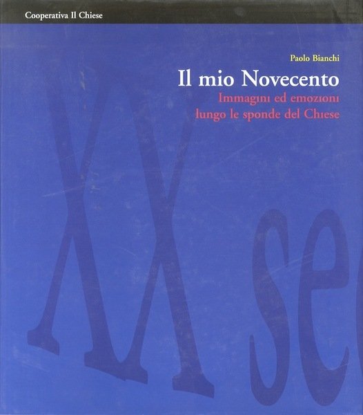 Il mio Novecento: immagini ed emozioni lungo le sponde del …