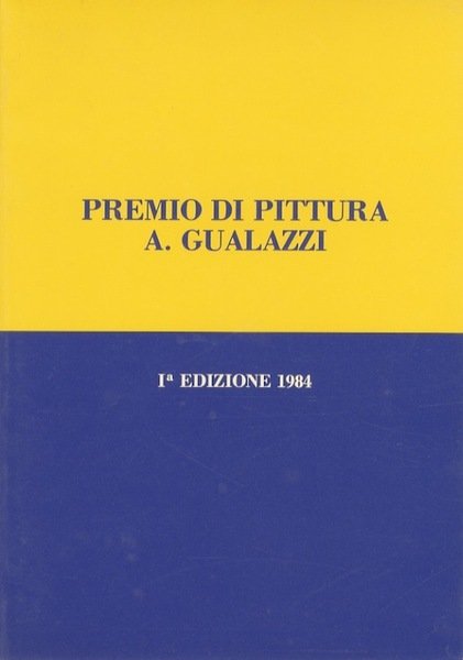 Premio di pittura A. Gualazzi: 1a edizione 1984.