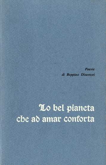 Lo bel pianeta che ad amar conforta: poesie.
