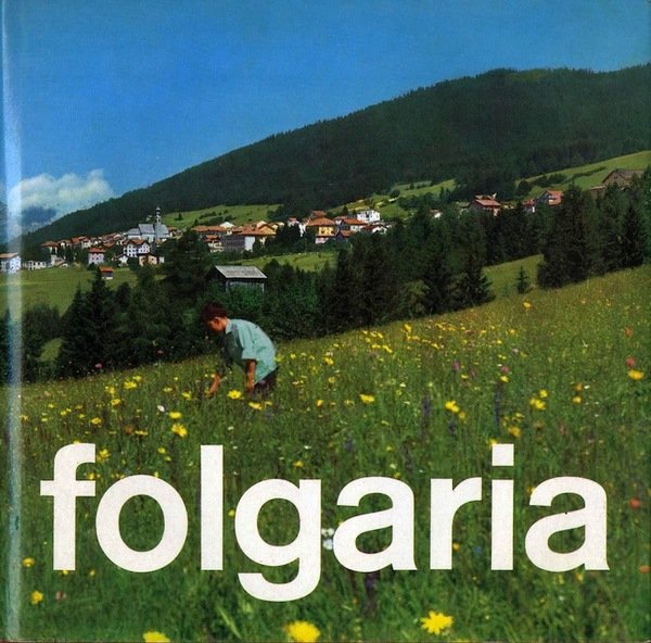 Folgaria e il suo altipiano: cenni storici, bellezze naturali, turismo.