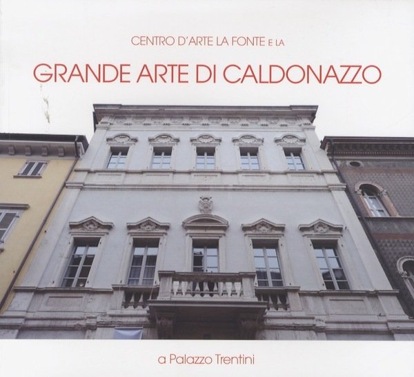 Centro d'Arte La Fonte e la grande arte di Caldonazzo: a palazzo Trentini.