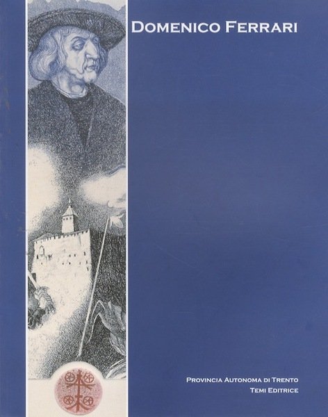 Domenico Ferrari: In viaggio: Il Trentino visto da Albrecht DÃ¼rer.