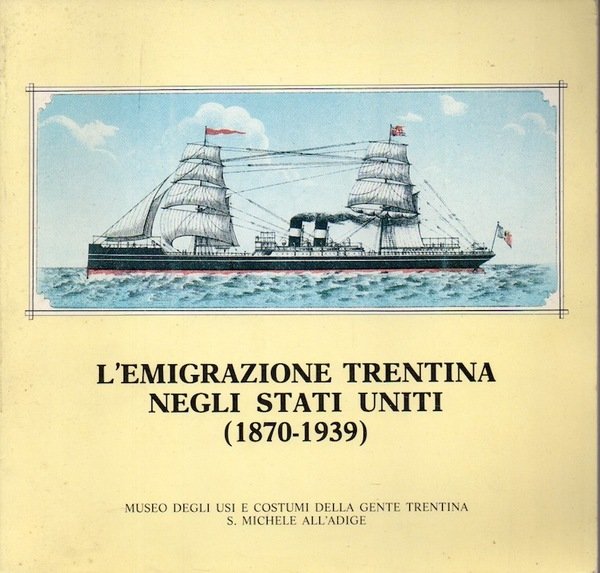 L'emigrazione trentina negli Stati Uniti, 1870-1939: Trento, Palazzo della Regione, …