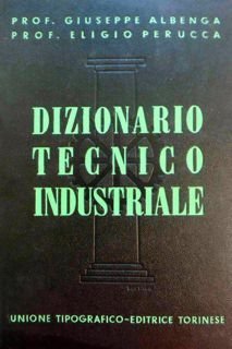 Dizionario tecnico industriale enciclopedico.