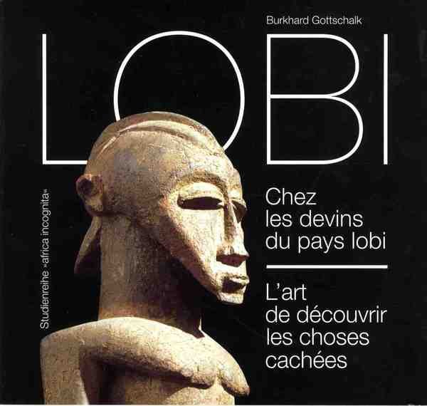 Lobi chez les devins du pays lobi. L'art de dÃ¨couvrir les choses cachÃ¨Ã¨s.