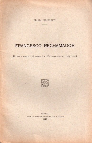Francesco Rechamador: Francesco Anteri, Francesco Ligozzi.
