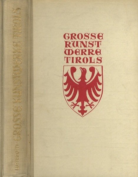 Grosse Kunstwerke Tirols.