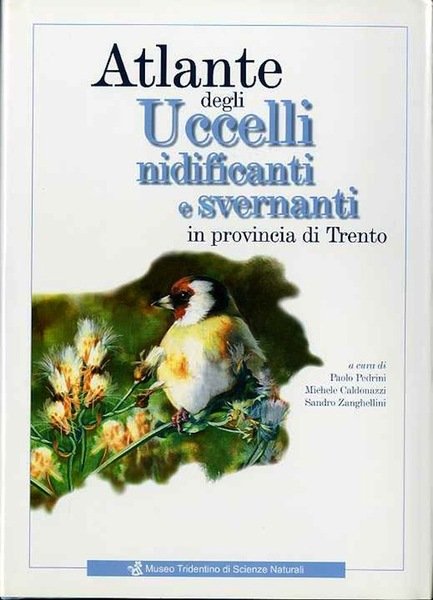 Atlante degli uccelli nidificanti e svernanti in Provincia di Trento.
