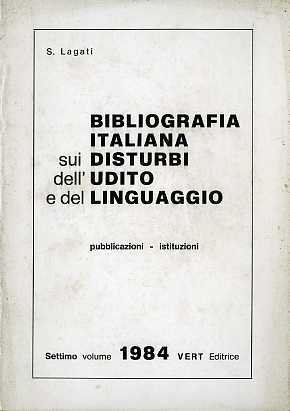 Biblioteca italiana sui disturbi dell'udito e del linguaggio: pubblicazioni, istituzioni.