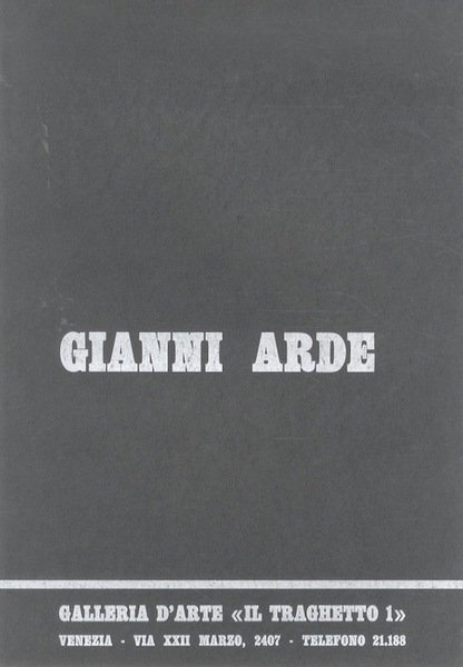 Gianni Arde: dal 16 al 30 agosto 1974, Galleria d'arte …
