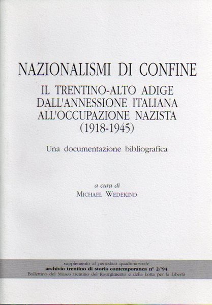 Nazionalismi di confine: il Trentino-Alto Adige dall'annessione italiana all'occupazione nazista …