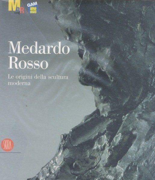 Medardo Rosso: le origini della scultura moderna.
