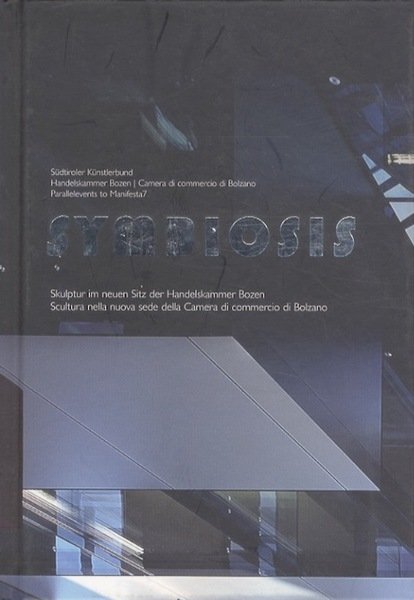 Symbiosis: Skulptur im neuen Sitz der Handelskammer Bozen = scultura …