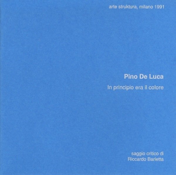 Pino De Luca: in principio era il colore.