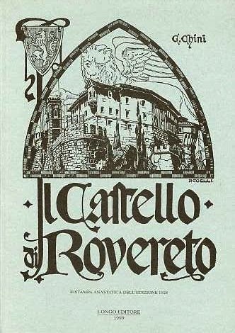 Il castello di Rovereto: Ristampa anastatica dell'edizione: Rovereto, 1928.