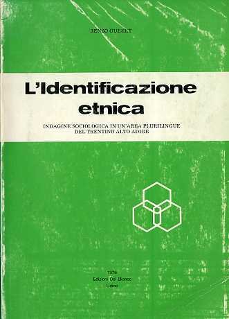 L'identificazione etnica: indagine sociologica in un'area plurilingue del Trentino Alto …