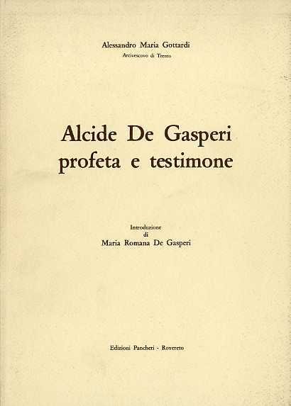 Alcide De Gasperi: profeta e testimone.