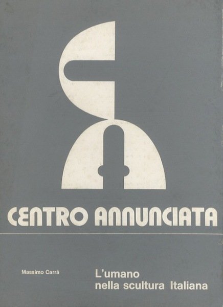 L'umano nella scultura italiana: Broggini, Calvani, Cappello, Conte, Fabbri, Farrini, Fontana, Greco, ManzÃ¹, Marini, Martini, Messina, Milani, Minguzzi, Negri, Ornati, Paganin, Tavernari, Cassinari, Sironi.