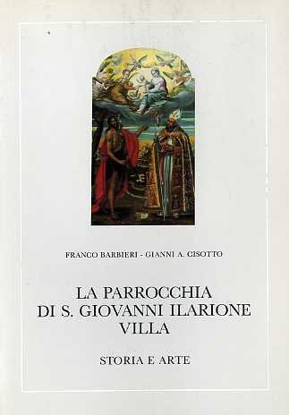 La Parrocchia di S. Giovanni Ilarione Villa: storia e arte.