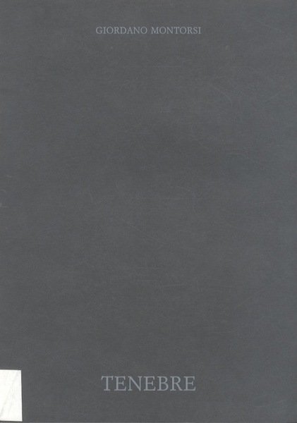 Tenebre: sculture di Giordano Montorsi: Reggio Emilia, Sale Espositive ex Stalloni, dal 14 al 29 settembre 1991.