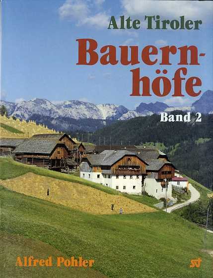 Alte Tiroler Bauernhofe: Band 2.
