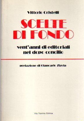 Scelte di fondo: vent'anni di editoriali nel dopo concilio.