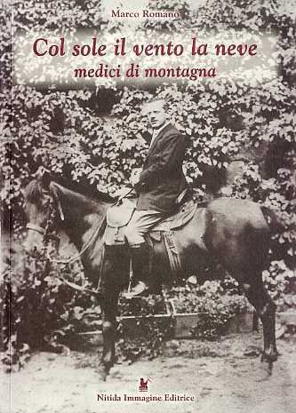 Col sole il vento la neve: medici di montagna: storie e racconti di medicina, farmacia ed erboristeria attraverso le vicende dei Largajolli, un'antica famiglia di medici trentini.