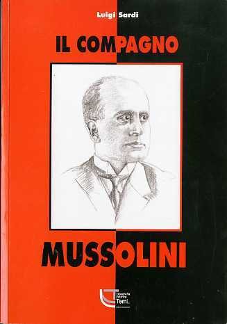 Il compagno Mussolini.