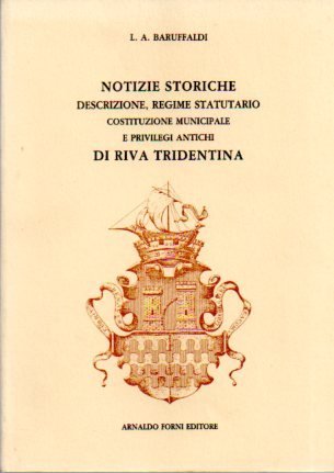 Notizie storiche, descrizione, regime statutario, costituzione municipale e privilegi antichi …